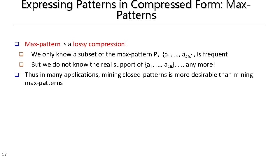 Expressing Patterns in Compressed Form: Max. Patterns Max-pattern is a lossy compression! q We