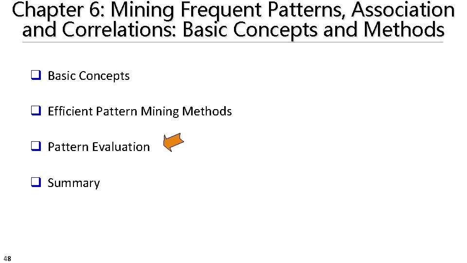 Chapter 6: Mining Frequent Patterns, Association and Correlations: Basic Concepts and Methods q Basic