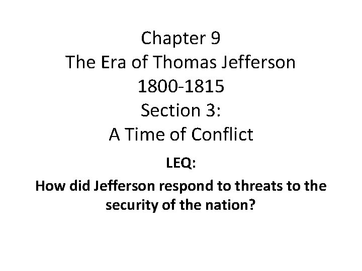 Chapter 9 The Era of Thomas Jefferson 1800 -1815 Section 3: A Time of