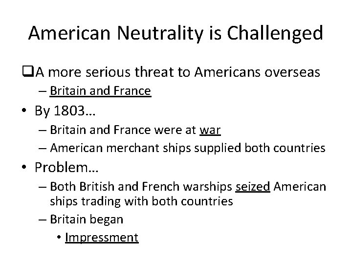 American Neutrality is Challenged q. A more serious threat to Americans overseas – Britain