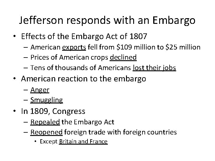 Jefferson responds with an Embargo • Effects of the Embargo Act of 1807 –