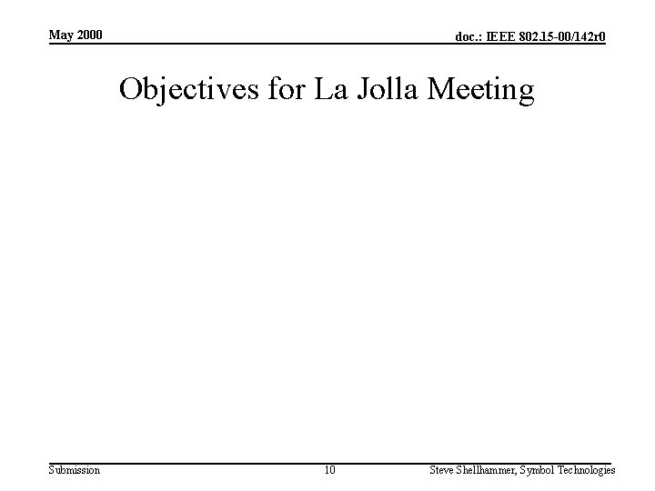 May 2000 doc. : IEEE 802. 15 -00/142 r 0 Objectives for La Jolla