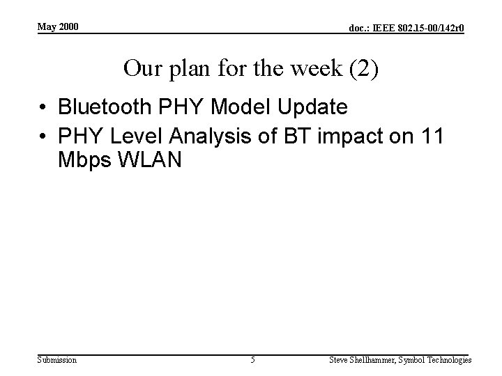 May 2000 doc. : IEEE 802. 15 -00/142 r 0 Our plan for the