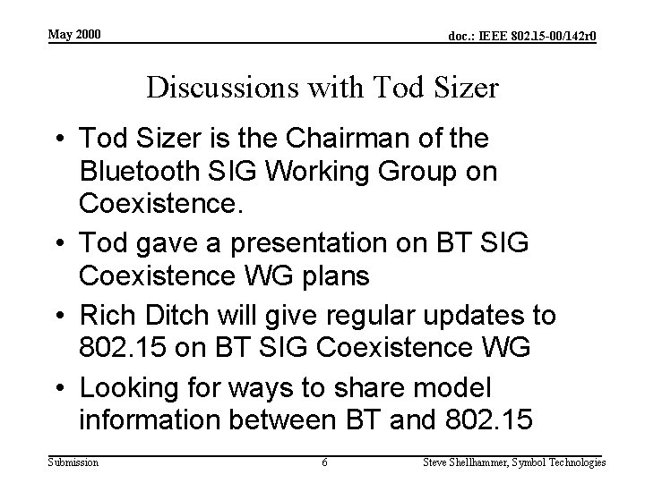 May 2000 doc. : IEEE 802. 15 -00/142 r 0 Discussions with Tod Sizer