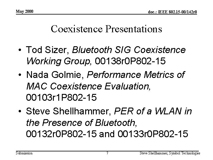 May 2000 doc. : IEEE 802. 15 -00/142 r 0 Coexistence Presentations • Tod