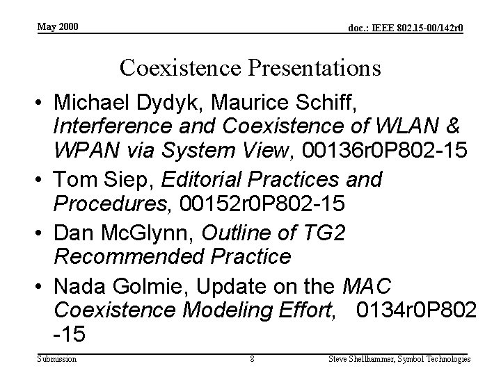 May 2000 doc. : IEEE 802. 15 -00/142 r 0 Coexistence Presentations • Michael