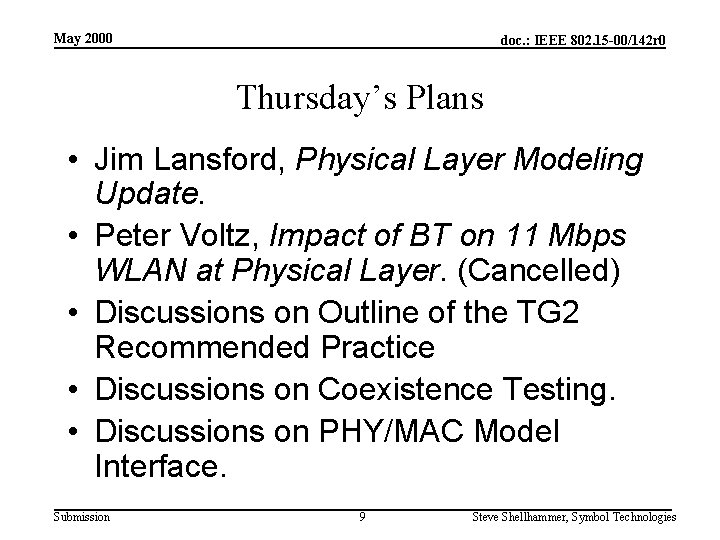 May 2000 doc. : IEEE 802. 15 -00/142 r 0 Thursday’s Plans • Jim