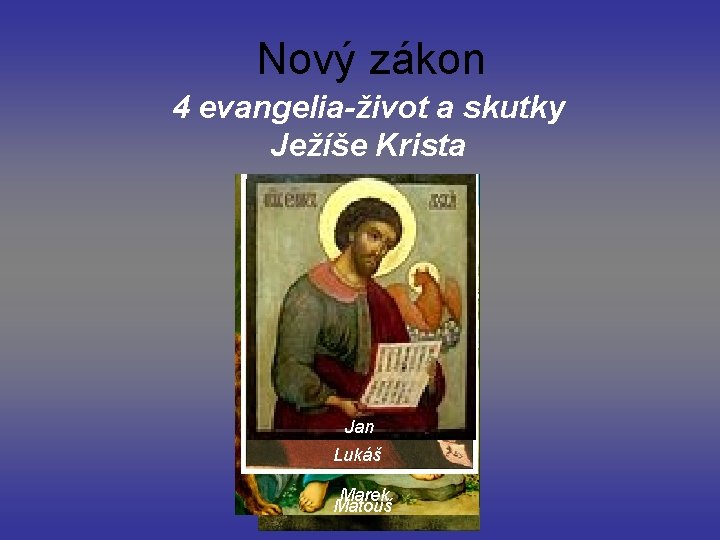 Nový zákon 4 evangelia-život a skutky Ježíše Krista Jan Lukáš Marek Matouš 