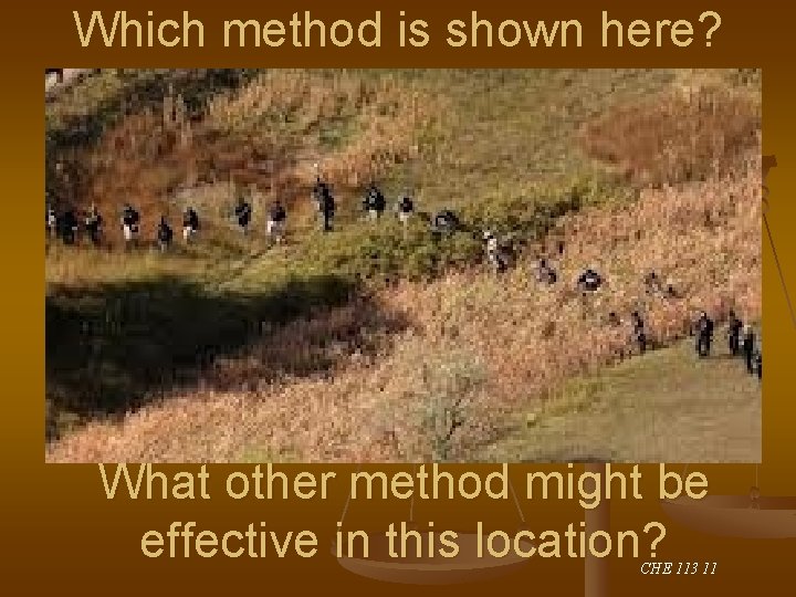 Which method is shown here? What other method might be effective in this location?