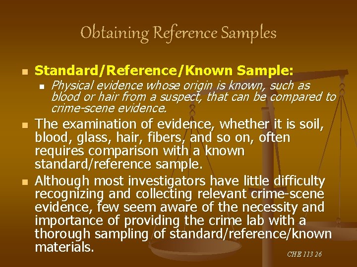 Obtaining Reference Samples n Standard/Reference/Known Sample: n n n Physical evidence whose origin is