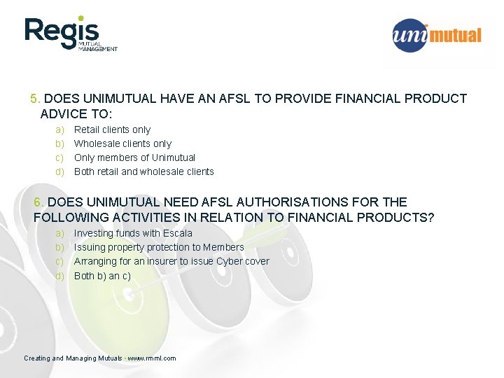 5. DOES UNIMUTUAL HAVE AN AFSL TO PROVIDE FINANCIAL PRODUCT ADVICE TO: a) b)