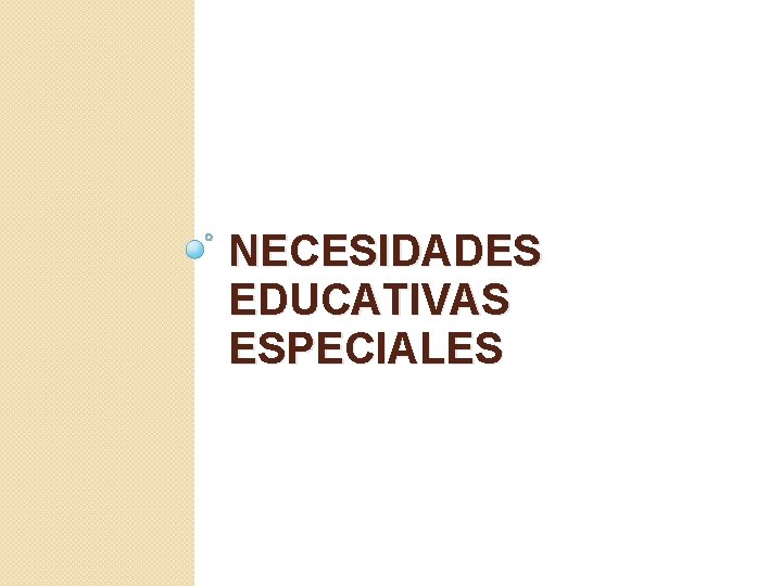 NECESIDADES EDUCATIVAS ESPECIALES 