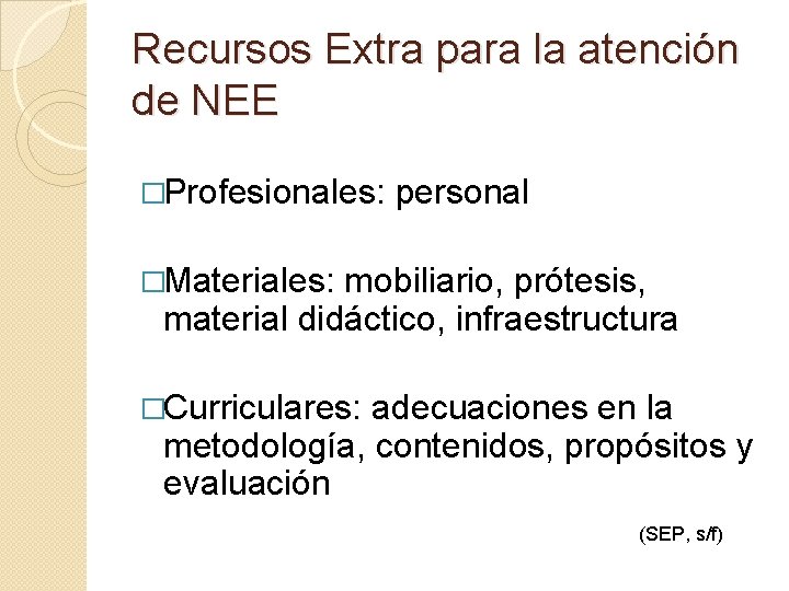 Recursos Extra para la atención de NEE �Profesionales: personal �Materiales: mobiliario, prótesis, material didáctico,