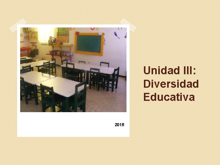 Unidad III: Diversidad Educativa 2015 