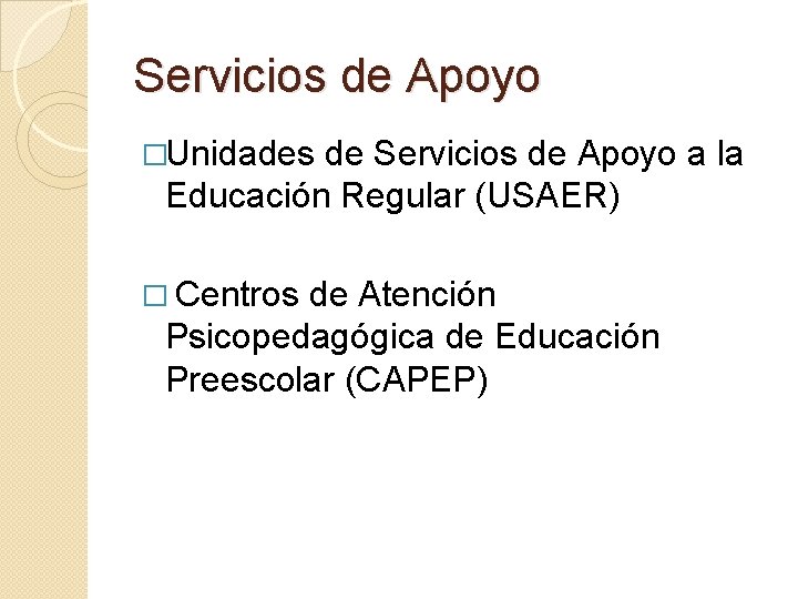 Servicios de Apoyo �Unidades de Servicios de Apoyo a la Educación Regular (USAER) �