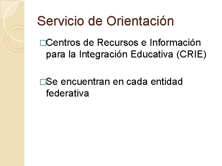 Servicio de Orientación �Centros de Recursos e Información para la Integración Educativa (CRIE) �Se