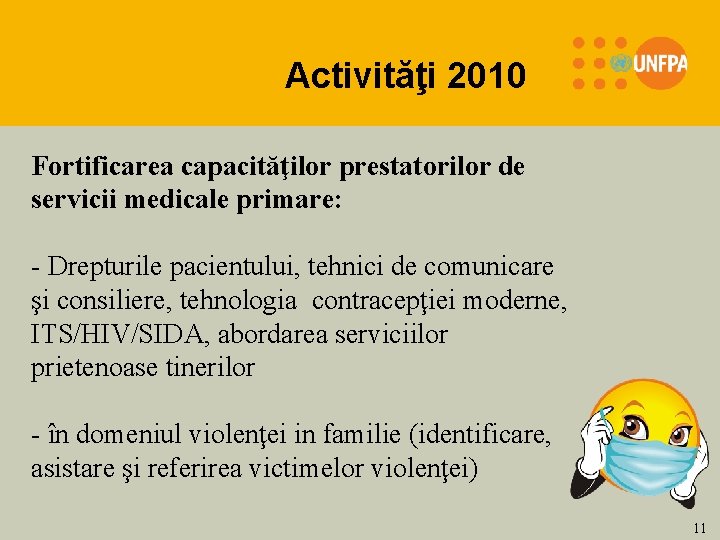 Activităţi 2010 Fortificarea capacităţilor prestatorilor de servicii medicale primare: - Drepturile pacientului, tehnici de