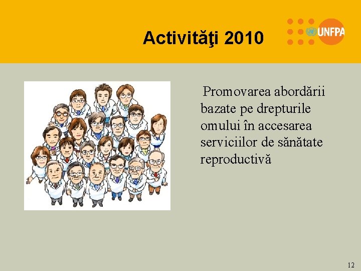 Activităţi 2010 Promovarea abordării bazate pe drepturile omului în accesarea serviciilor de sănătate reproductivă