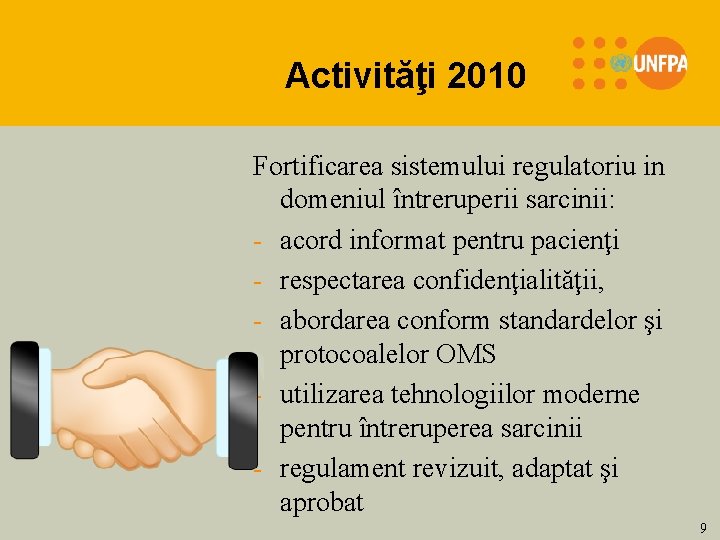 Activităţi 2010 Fortificarea sistemului regulatoriu in domeniul întreruperii sarcinii: - acord informat pentru pacienţi