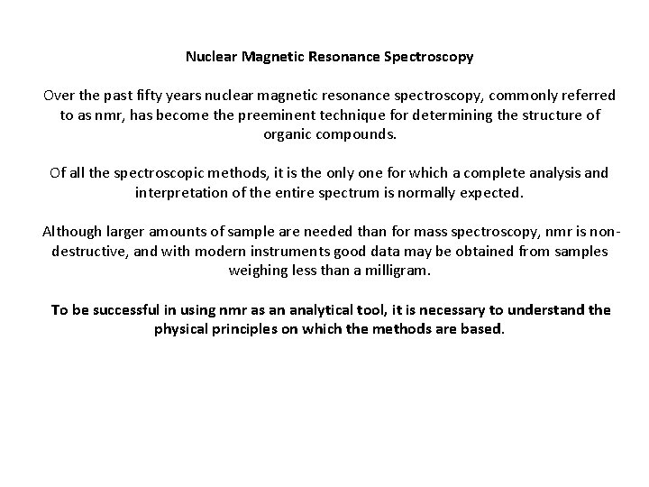 Nuclear Magnetic Resonance Spectroscopy Over the past fifty years nuclear magnetic resonance spectroscopy, commonly