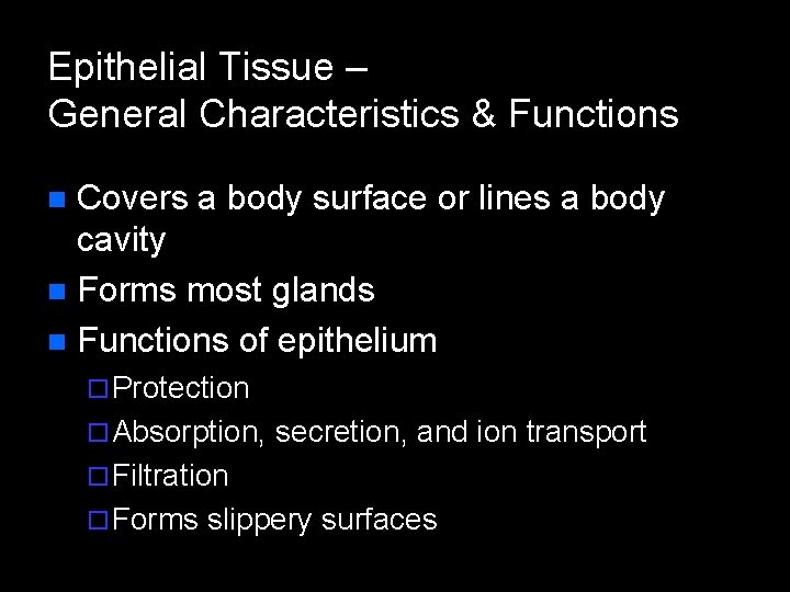 Epithelial Tissue – General Characteristics & Functions Covers a body surface or lines a