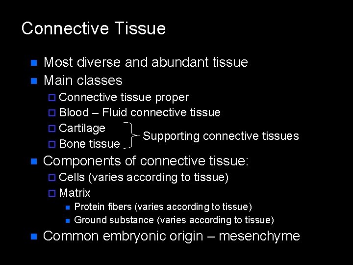 Connective Tissue n n Most diverse and abundant tissue Main classes ¨ Connective tissue