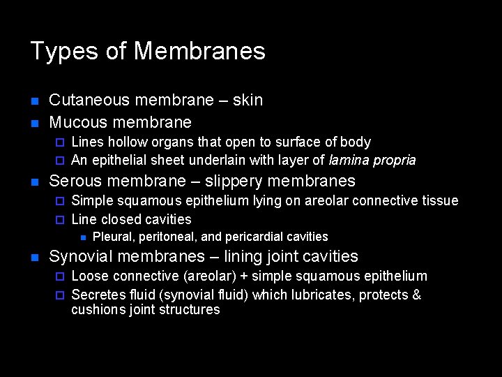 Types of Membranes n n Cutaneous membrane – skin Mucous membrane Lines hollow organs