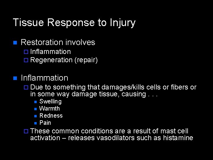 Tissue Response to Injury n Restoration involves ¨ Inflammation ¨ Regeneration n (repair) Inflammation