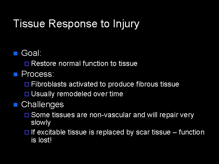 Tissue Response to Injury n Goal: ¨ Restore n normal function to tissue Process: