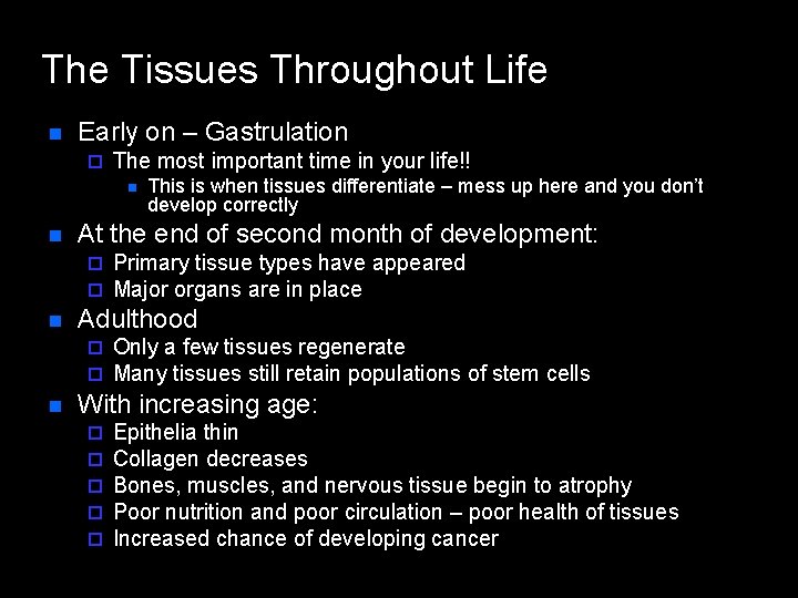 The Tissues Throughout Life n Early on – Gastrulation ¨ The most important time