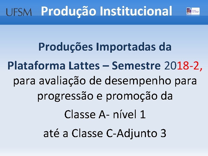 Produção Institucional Produções Importadas da Plataforma Lattes – Semestre 2018 -2, para avaliação de