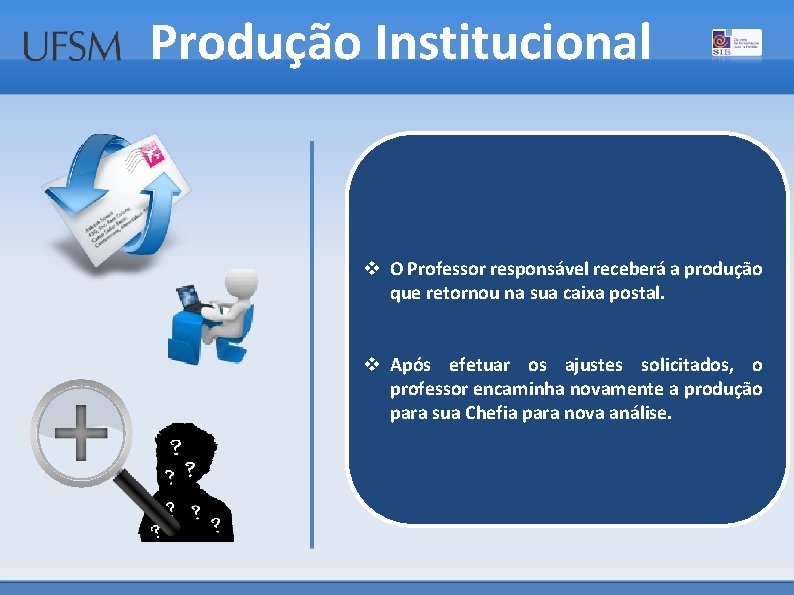 Produção Institucional v O Professor responsável receberá a produção que retornou na sua caixa