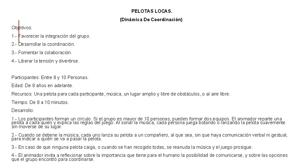 PELOTAS LOCAS. (Dinámica De Coordinación) Objetivos: 1. - Favorecer la integración del grupo. 2.