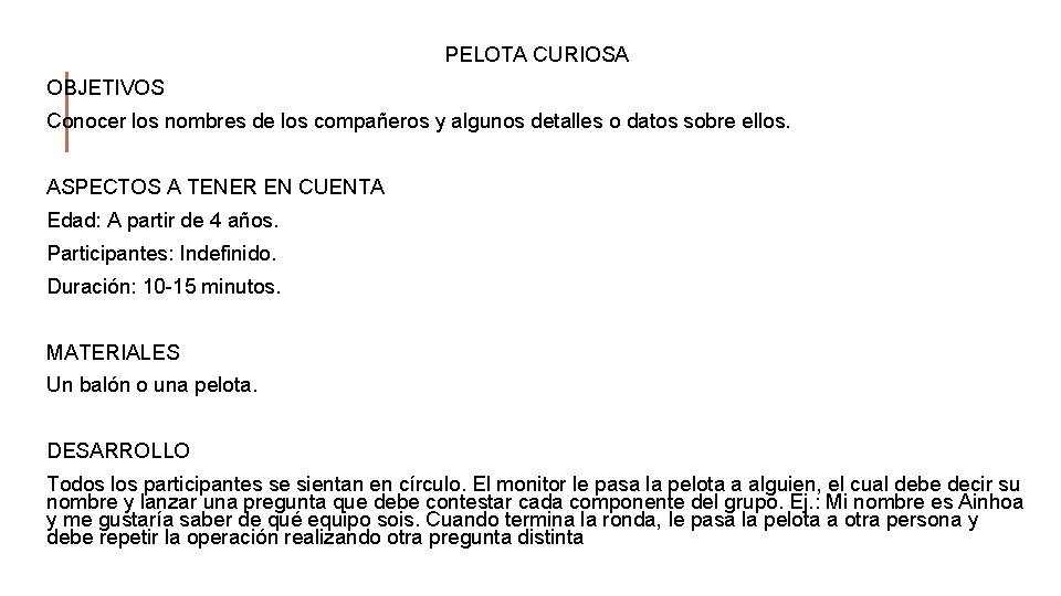 PELOTA CURIOSA OBJETIVOS Conocer los nombres de los compañeros y algunos detalles o datos