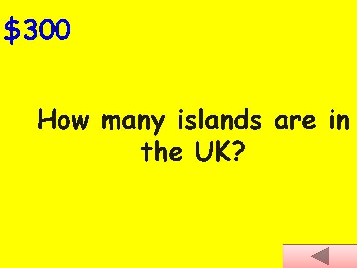 $300 How many islands are in the UK? 