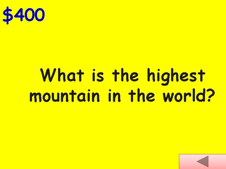 $400 What is the highest mountain in the world? 