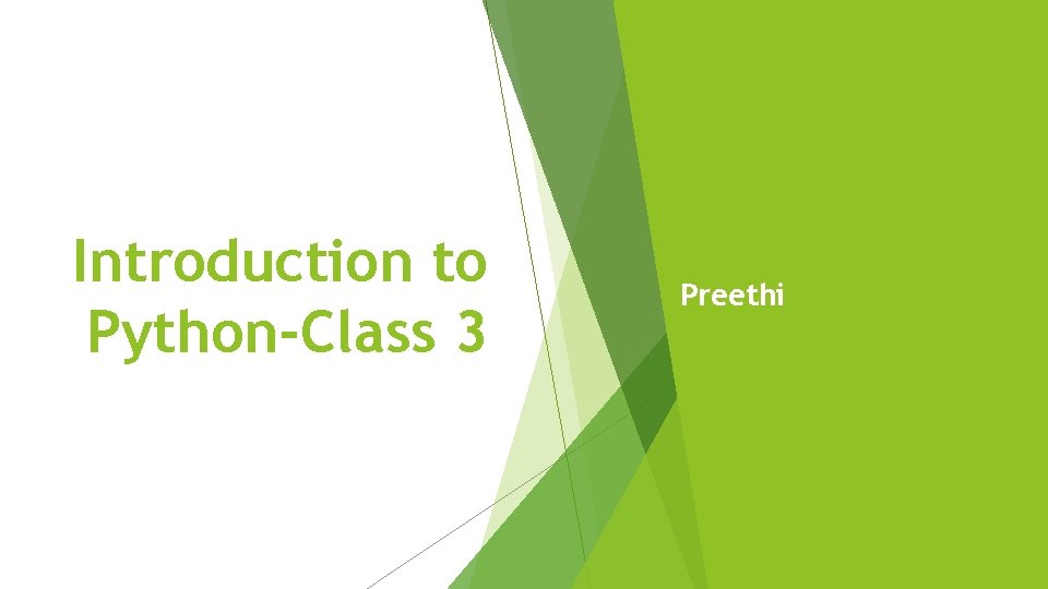 Introduction to PythonClass 3 Preethi Agenda Solutions to