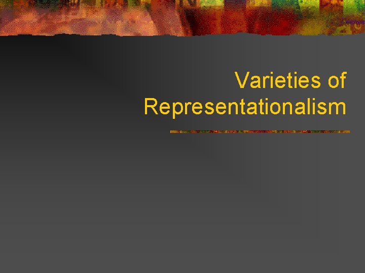 Varieties of Representationalism 