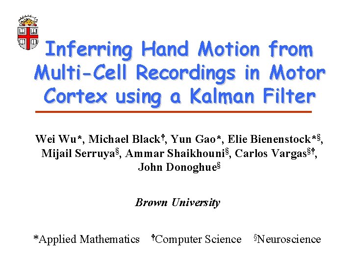 Inferring Hand Motion from Multi-Cell Recordings in Motor Cortex using a Kalman Filter Wei