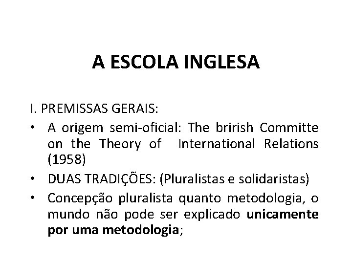A ESCOLA INGLESA I. PREMISSAS GERAIS: • A origem semi-oficial: The brirish Committe on