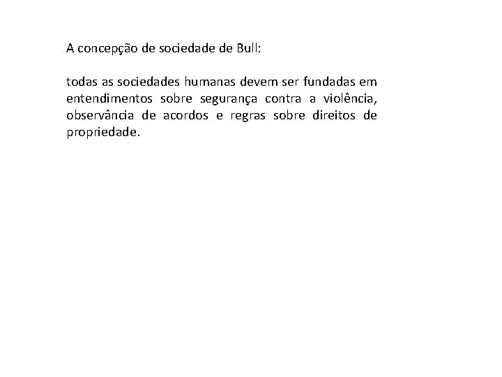 A concepção de sociedade de Bull: todas as sociedades humanas devem ser fundadas em