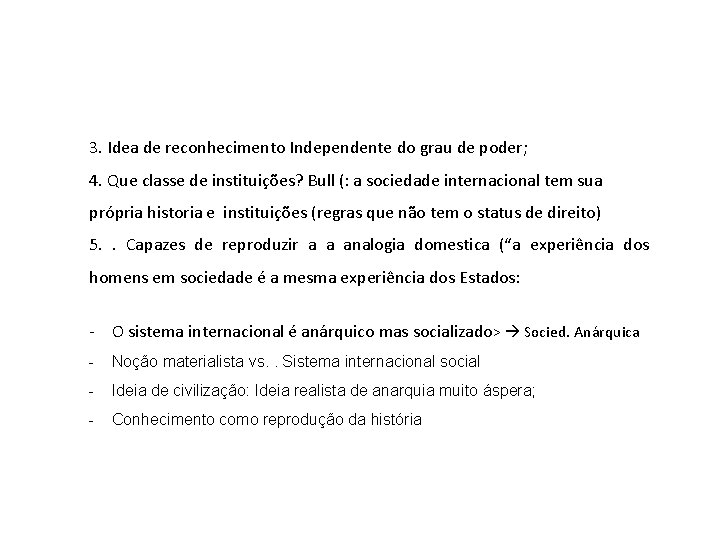 3. Idea de reconhecimento Independente do grau de poder; 4. Que classe de instituições?