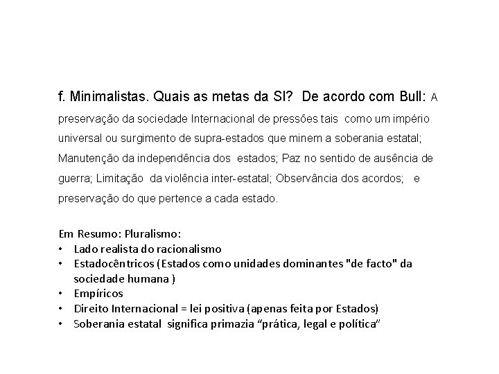 f. Minimalistas. Quais as metas da SI? De acordo com Bull: A preservação da