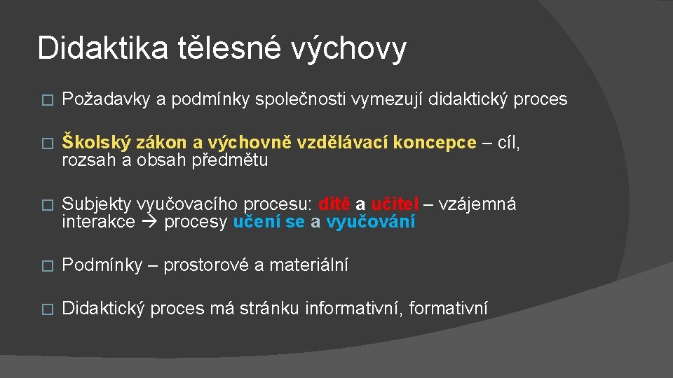 Didaktika tělesné výchovy � Požadavky a podmínky společnosti vymezují didaktický proces � Školský zákon