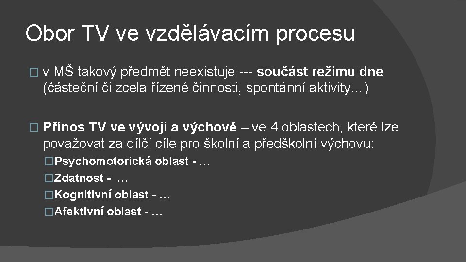 Obor TV ve vzdělávacím procesu � v MŠ takový předmět neexistuje --- součást režimu