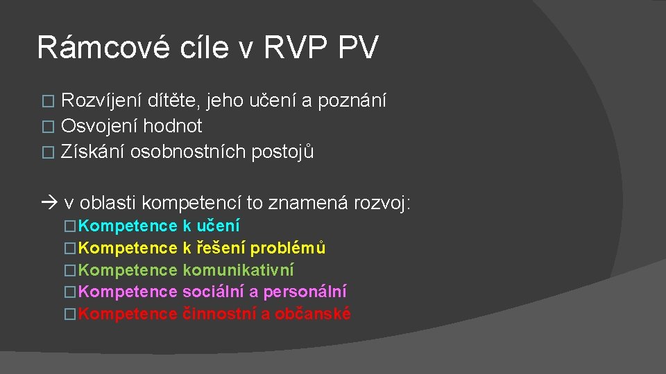 Rámcové cíle v RVP PV Rozvíjení dítěte, jeho učení a poznání � Osvojení hodnot