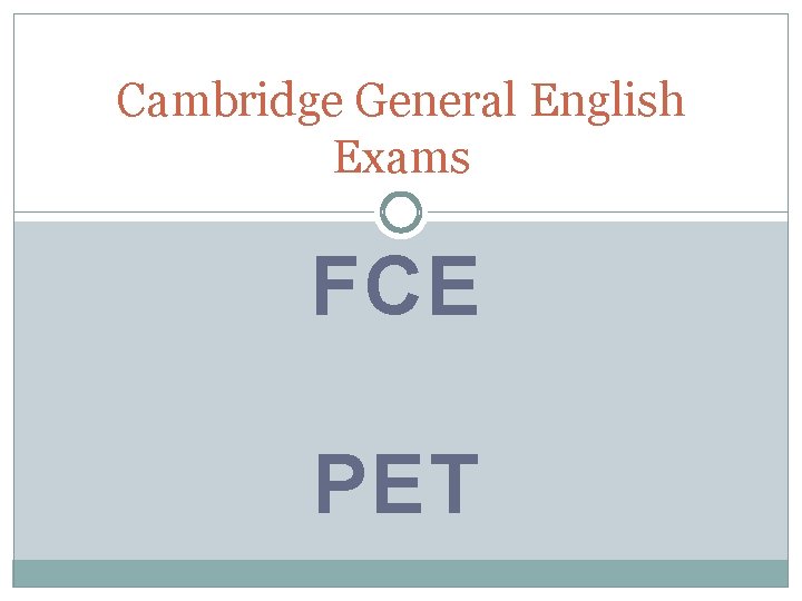 Cambridge General English Exams FCE PET 