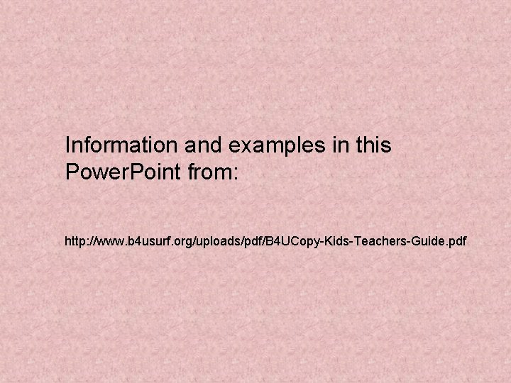 Information and examples in this Power. Point from: http: //www. b 4 usurf. org/uploads/pdf/B