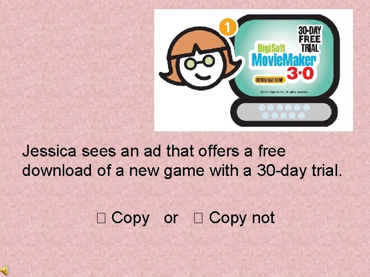 Jessica sees an ad that offers a free download of a new game with