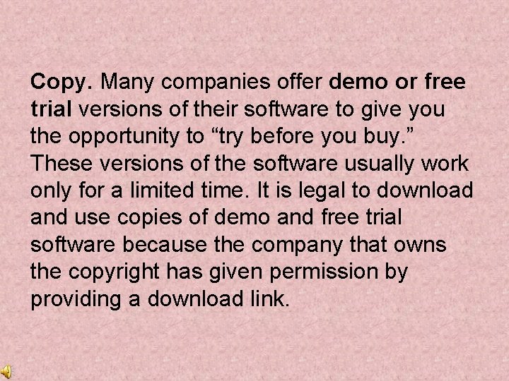 Copy. Many companies offer demo or free trial versions of their software to give